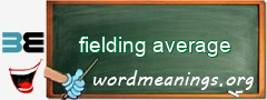 WordMeaning blackboard for fielding average